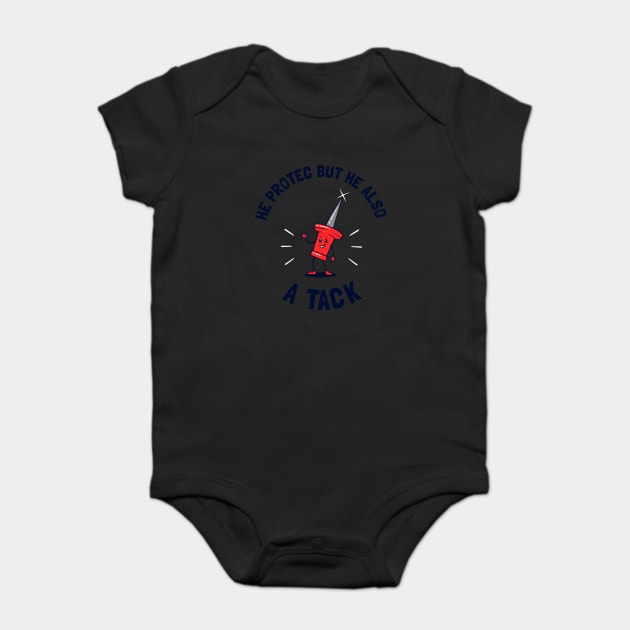 He Protec But He Also A Tack Baby Bodysuit by dumbshirts
